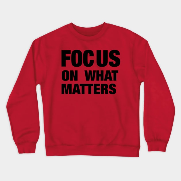 Focus on what matters Crewneck Sweatshirt by Raintreestrees7373